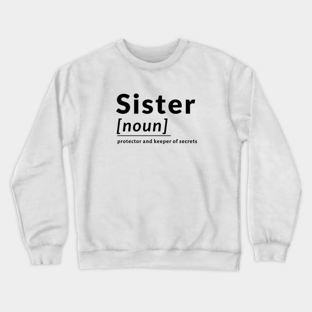 Definition Sister Noun Protect Love Loving Crewneck Sweatshirt by Flowering Away